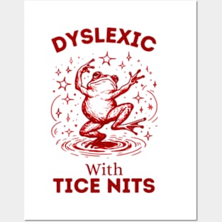 Dyslexic-With-Tice-Nits Posters and Art